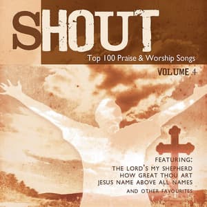 Shout! - Top 100 Praise & Worship Songs Volume 4 - Ingrid DuMosch