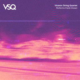 VSQ Performs Frank Ocean - Vitamin String Quartet