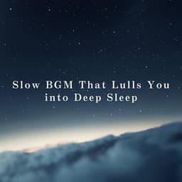 Slow BGM That Lulls You into Deep Sleep - Relax α Wave