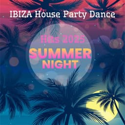 IBIZA House Party Dance Hits 2025 - Ibiza Lounge