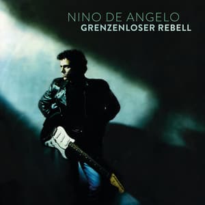 Grenzenloser Rebell - Nino de Angelo