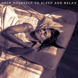 Help Yourself to Sleep and Relax: Calm New Age, Peaceful Sleep Music, Binaural Waves - Natural Zen Meditation White Noise