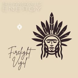 Firelight Vigil - Shamanic Energy