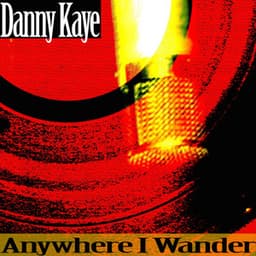 Anywhere I Wander - Danny Kaye