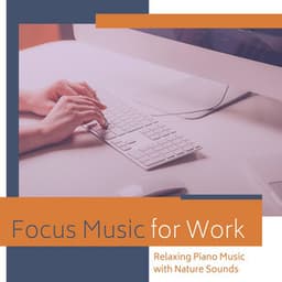 Focus Music for Work: Relaxing Piano Music with Nature Sounds - Classical Music Radio