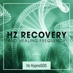 Hz Recovery and Healing Frequency - Hz HypnoSOS