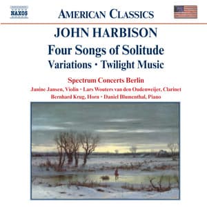 Harbison: Four Songs of Solitude / Variations / Twilight Music - John Harbison