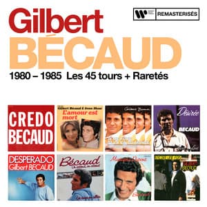 1980 - 1985 : Les 45 tours + Raretés - Gilbert Bécaud