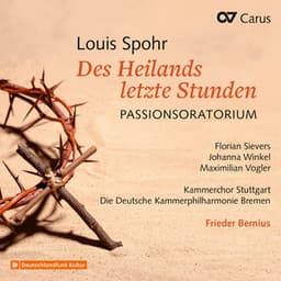 Louis Spohr: Des Heilands letzte Stunden. Passionsoratorium - Louis Spohr