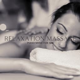 Relaxation Massage - Piano Music for Spa, Relaxing New Age Piano Music, Instrumental Background for Yoga, Massage, Spa, Relaxation and Daily Meditation - Easy Listening Relaxation Piano Radio