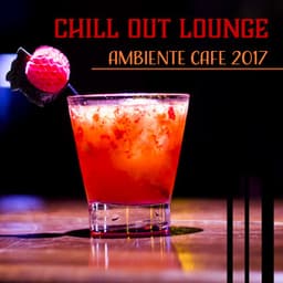 Chill Out Lounge Ambiente Café 2017 - Nightlife Music Zone
