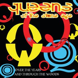 Over The Years And Through The Woods - Queens of the Stone Age