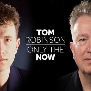 Only The Now - Tom Robinson