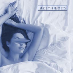 Rest in Bed: Soft Music for Sleeping - Bedtime Instrumental Piano Music Academy