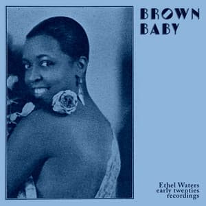 Brown Baby: Ethel's Early Twenties Recordings - Ethel Waters