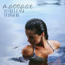 Massage to Release Tension: Relaxation Water Sounds for Spa Massage - Massage Beauty Sanctuary