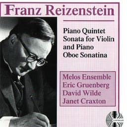 Franz Reizenstein: Piano Quintet Sonata for Violin and Piano Oboe Sonatina - Melos Ensemble