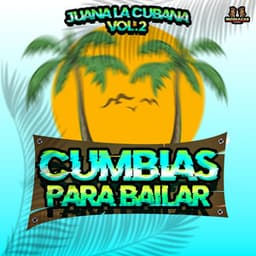 Juana La Cubana Vol. 2 - Cumbias Para Bailar