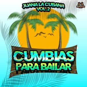 Juana La Cubana Vol. 2 - Cumbias Para Bailar