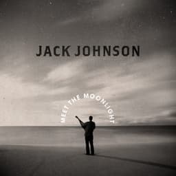 Meet The Moonlight - Jack Johnson
