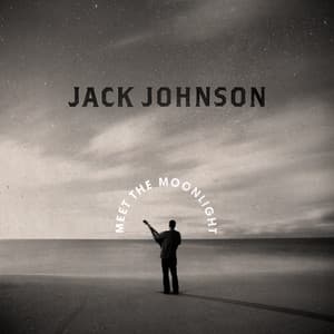 Meet The Moonlight - Jack Johnson