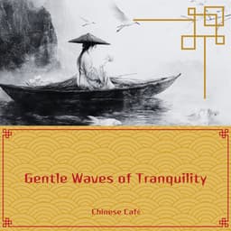 Gentle Waves of Tranquility - Chinese Café