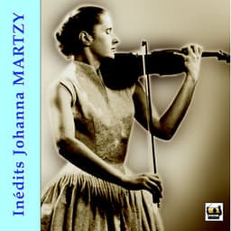 Inédits Johanna Martzy - Johanna Martzy