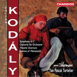 Kodaly: Symphony in C Major, Concerto for Orchestra, Dances of Marosszék & Theatre Overture - Zoltán Kodály