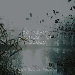 50 River Sounds for Sleep - Smart Baby Lullaby