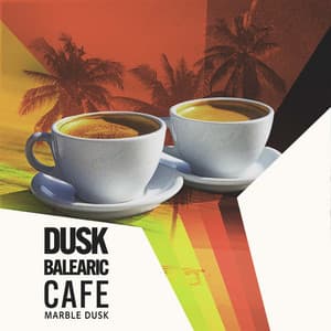 Dusk Balearic Cafe - Marble Dusk