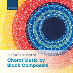 The Oxford Book of Choral Music by Black Composers - London Voices