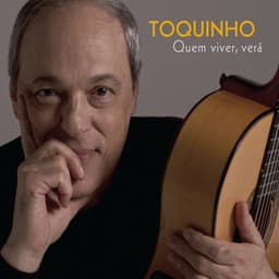 Quem Viver, Verá - Toquinho