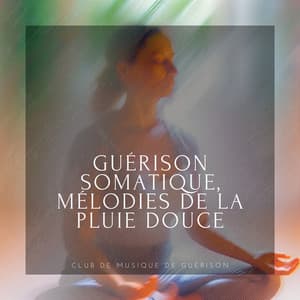 Guérison somatique, Mélodies de la pluie douce - Club de musique de guérison