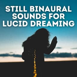 Still Binaural Sounds for Lucid Dreaming - Binaural Delta Beats Sleep