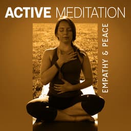 Active Meditation: Empathy & Peace - Sensual Soundwaves