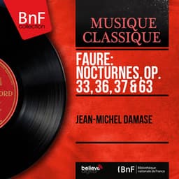 Fauré: Nocturnes, Op. 33, 36, 37 & 63 - Gabriel Fauré