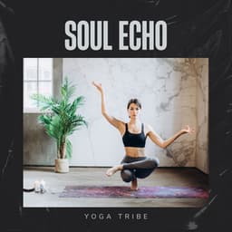 Soul Echo: Yoga Music - Yoga Tribe