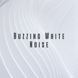 Buzzing White Noise - Soothing White Noise for Relaxation