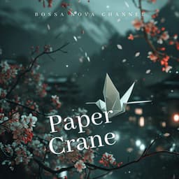 Paper Crane - Bossa Nova Channel
