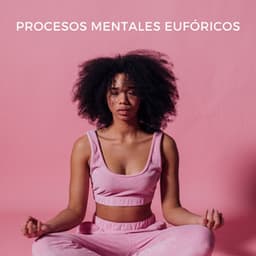 Procesos Mentales Eufóricos - Música Ambiental para Bares