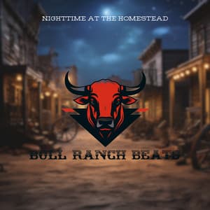 Nighttime at the Homestead - Bull Ranch Beats