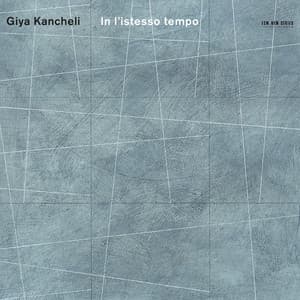 Kancheli: In l'istesso tempo - Giya Kancheli