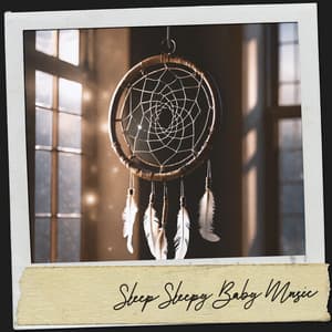 Sleep Sleepy Baby Music: Lullabies for Dreamers - Relajacion