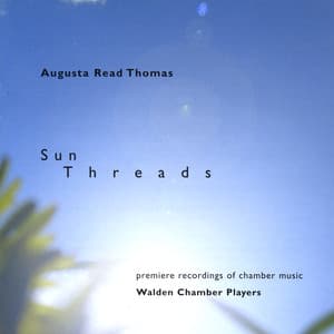 Sun Threads, music by Augusta Read Thomas - Augusta Read Thomas