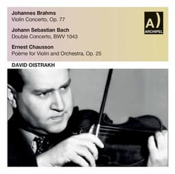 Brahms, J.S. Bach & Chausson: Violin Concertos - David Oistrakh