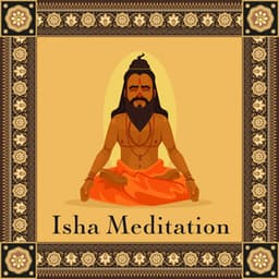 Isha Meditation: Spiritual Music for Relaxation - Shiva Mantrya