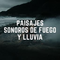 Paisajes Sonoros De Fuego Y Lluvia - Laboratorio de Sonidos de Lluvia