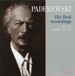 Paderewski: His Final Recordings – The HMV Recordings - Ignacy Jan Paderewski