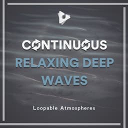Continuous Relaxing Deep Waves - Loopable Atmospheres