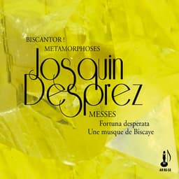 Josquin Desprez: Messes Fortuna - Desperata Une Musque de Biscaye - Josquin des Prez